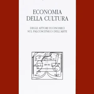 Offerta Lampo Economia della cultura. Degli attori economici sul palcoscenico dell‘arte