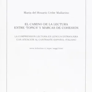 Compra Adesso El Camino de la lectura entre «topics» y marcas de cohesión. La comprensión lectora en la lengua extranjera con atención al contraste español-italiano