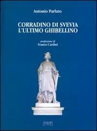Corradino di Svevia. L‘ultimo ghibellino Prezzo Basso