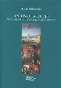 Antonio Tabucchi. Navigazioni in un arcipelago narrativo Ultimissimo Modello