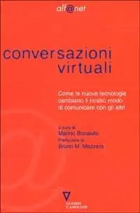 A Buon Prezzo Conversazioni virtuali. Come le nuove tecnologie cambiano il nostro modo di comunicare con gli altri