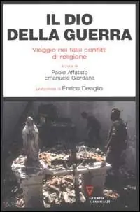 Il Dio della guerra. Viaggio nei falsi conflitti di religione Non Perdere