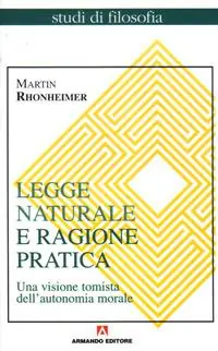 Legge naturale e ragione pratica. Una visione tomista dell‘autonomia morale Reso Gratuito