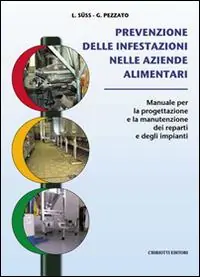 Prezzo Scontato Prevenzione delle infestazioni nelle aziende alimentari. Manuale per la progettazione e la manutenzione dei reparti e degli impianti