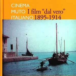 I film dal vero 1895-1914. Cinema muto italiano Quantità Limitata