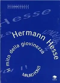 Occasione Imperdibile Herman Hesse. Il mito della giovinezza