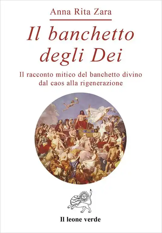 Il banchetto degli dei. Il racconto mitico del banchetto divino dal caos alla rigenerazione Popolare