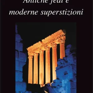 Antiche fedi e moderne superstizioni Occasione Imperdibile