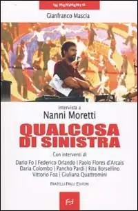 Consegna Rapida Qualcosa di sinistra. Intervista a Nanni Moretti