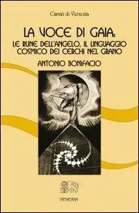 La voce di Gaia. Le rune dell‘angelo, il linguaggio cosmico dei cerchi nel grano Compra Adesso