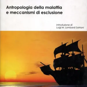 Il male invisibile. Antropologia della malattia e meccanismi di esclusione Prezzo Basso