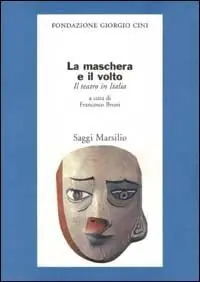 Prezzo Ridotto La maschera e il volto. Il teatro in Italia