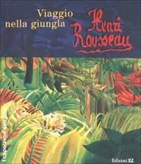 Henri Rousseau. Viaggio nella giungla Soddisfatti O Rimborsati