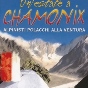 Un‘ estate a Chamonix. Polacchi in libertà sulle Alpi Nuovo Arrivo