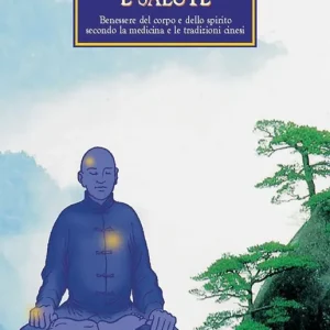 Promozione Meditazione e salute. Benessere del corpo e dello spirito secondo la medicina e le tradizioni cinesi