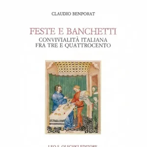 Offerta Del Giorno Feste e banchetti. Convivialità italiana fra Tre e Quattrocento