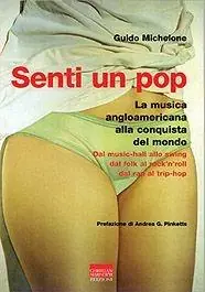 Senti un pop. La musica anglo americana alla conquista del mondo. Dal music-hall allo swing, dal folk al rock‘n‘roll, dal rap al trip-hop Super Prezzo