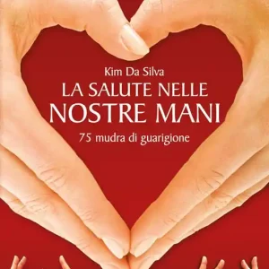 Must-Have La salute nelle nostre mani. 75 mudra di guarigione