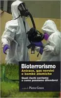 Bioterrorismo. Antrace, gas nervini e bombe atomiche. Quali rischi corriamo e come possiamo difenderci Affare