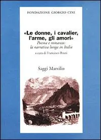 Le donne, i cavalier, l‘arme, gli amori. Poema e romanzo la narrati va lunga in Italia Spedizione Espresso