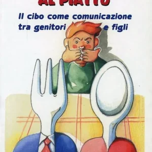 In fondo al piatto. Il cibo come comunicazione tra genitori e figli Nuova Collezione