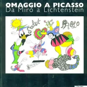 Omaggio a Picasso. Da Mirò a Liechtenstein. Catalogo della mostra (Milano, 2001). Ediz. illustrata Affare