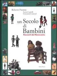 Un secolo di bambini. Racconti del Novecento Scelto Dai Clienti