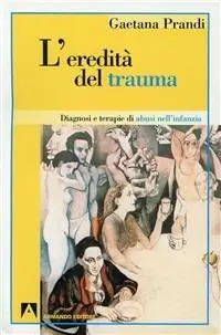L‘eredità del trauma. Diagnosi e terapie di abusi nell‘infanzia Vendita Finale