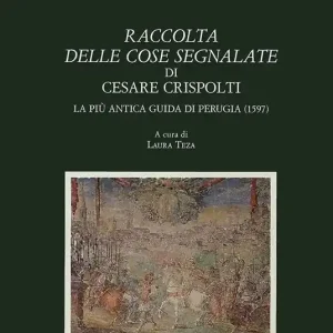 Miglior Prezzo Raccolta delle cose segnalate di Cesare Crispolti. La più antica guida artistica di Perugia (1597)