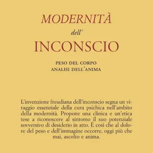 Modernità dell‘inconscio. Peso del corpo analisi dell‘anima Novità