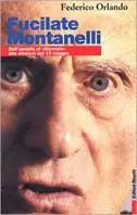 Fucilate Montanelli. Dall‘assalto al «Giornale» alle elezioni del 13 maggio Ordina Subito