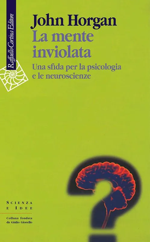 La mente inviolata. Una sfida per la psicologia e le neuroscienze Occasione Imperdibile