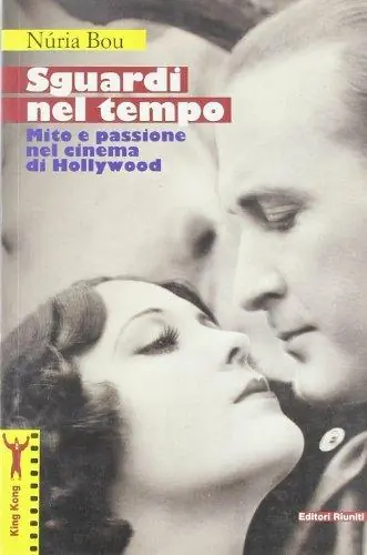 Sguardi nel tempo. Mito e passione nel cinema di Hollywood Ultima Occasione