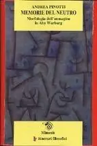 Memorie del neutro. Morfologia dell‘immagine in Aby Warburg Saldi