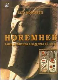 Più Venduto Horemheb. Talento, fortuna e saggezza di un re