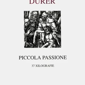 Vendita Finale Piccola Passione. 37 xilografie (rist. anastatica 1612)
