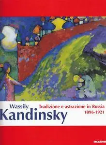 Bestseller Wassily Kandinsky. Tradizione e astrazione in Russia. 1896-1921. Catalogo della mostra (Milano, 17 febbraio-10 giugno 2001). Ediz. illustrata