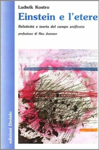 Sconto Einstein e l‘etere. Relatività e teoria del campo unificato