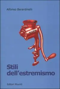 Stili dell‘estremismo. Critica del pensiero essenziale Ordina Subito