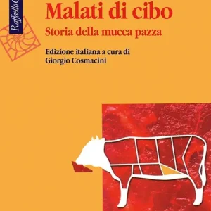 Malati di cibo. Storia della mucca pazza Offerta Speciale