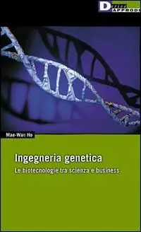 Economico Ingegneria genetica. Le biotecnologie tra scienza e business