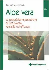 Aloe vera. Le proprietà terapeutiche di una pianta versatile ed efficace Reso Gratuito
