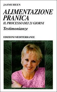 Alimentazione pranica. Il processo dei 21 giorni. Testimonianze Reso Gratuito