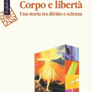Reso Gratuito Corpo e libertà. Una storia tra diritto e scienza