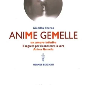 Ultimissimo Modello Anime gemelle. Un amore infinito. Il segreto per riconoscere la vera anima gemella