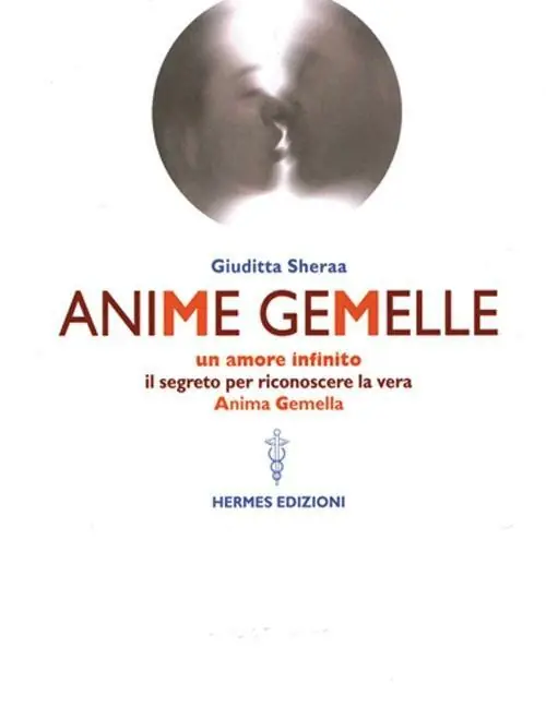 Ultimissimo Modello Anime gemelle. Un amore infinito. Il segreto per riconoscere la vera anima gemella