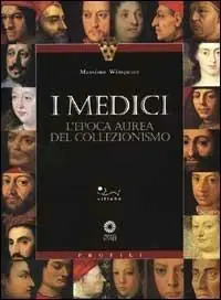 Bestseller I Medici. L‘epoca aurea del collezionismo. Ediz. illustrata