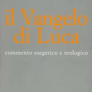 Il vangelo di Luca. Commento esegetico e teologico Soddisfatti O Rimborsati
