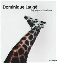 Ultimissimo Modello Dominique Laugé. Paysages et bestiaire. Catalogo della mostra (Milano-Napoli-Genova, 2002). Ediz. francese e italiana