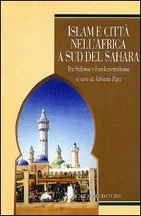 Islam e città nell‘Africa a sud del Sahara. Tra sufismo e fondamentalismo Prezzo Di Fabbrica